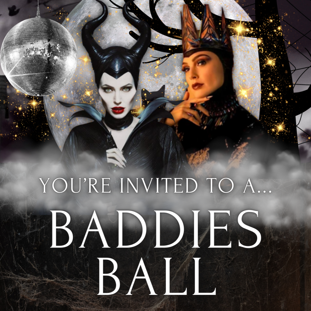 Malificent and Snow White's Evil Queen against a dark sinister background with the text 'You're invited to a baddies ball'